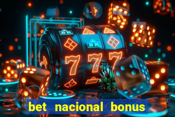 bet nacional bonus de boas vindas